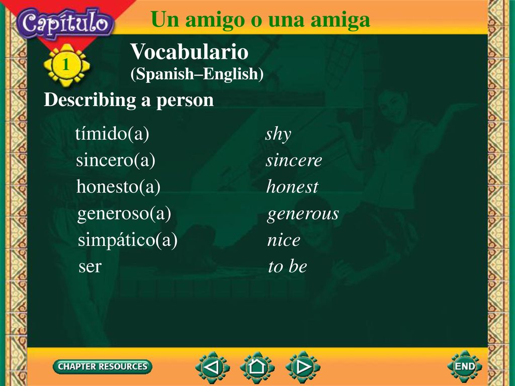 Un amigo o una amiga Vocabulario Describing a person tímido(a) shy