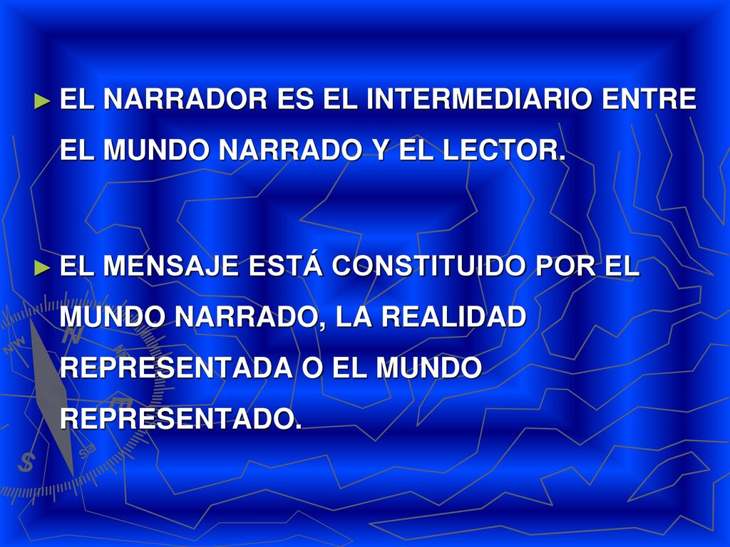 EL NARRADOR ES EL INTERMEDIARIO ENTRE EL MUNDO NARRADO Y EL LECTOR.