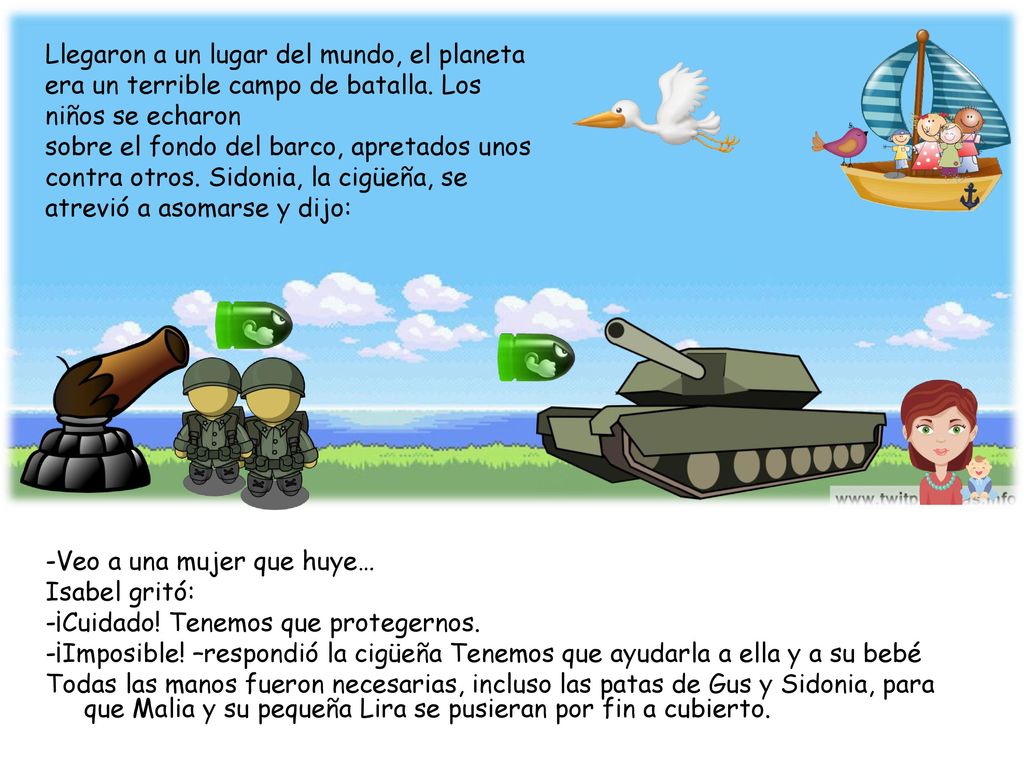 Llegaron a un lugar del mundo, el planeta era un terrible campo de batalla. Los niños se echaron