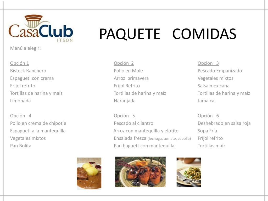 PAQUETE COMIDAS Menú a elegir: Opción 1 Opción 2 Opción 3