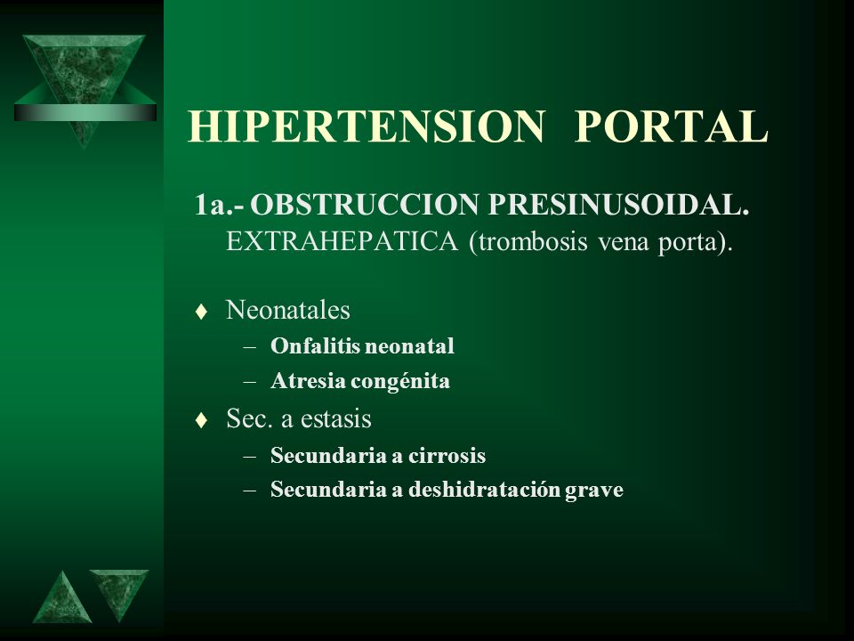 HIPERTENSION PORTAL 1a.- OBSTRUCCION PRESINUSOIDAL. EXTRAHEPATICA (trombosis vena porta). Neonatales.