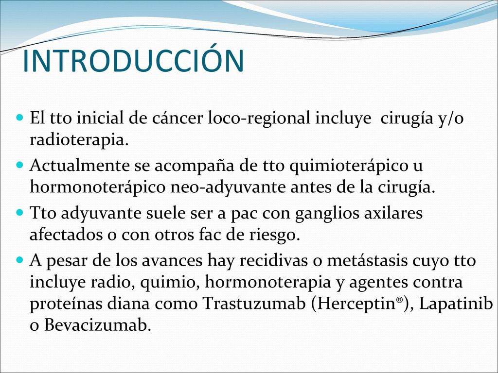 INTRODUCCIÓN El tto inicial de cáncer loco-regional incluye cirugía y/o radioterapia.