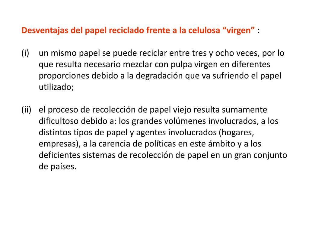Desventajas del papel reciclado frente a la celulosa virgen :