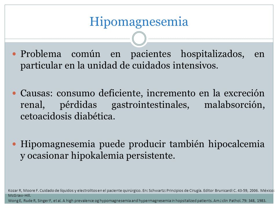 Hipomagnesemia Problema común en pacientes hospitalizados, en particular en la unidad de cuidados intensivos.