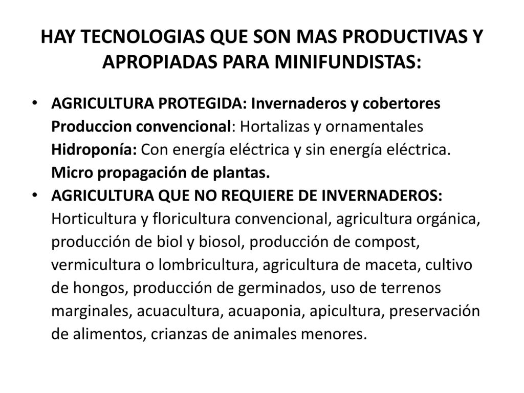 HAY TECNOLOGIAS QUE SON MAS PRODUCTIVAS Y APROPIADAS PARA MINIFUNDISTAS: