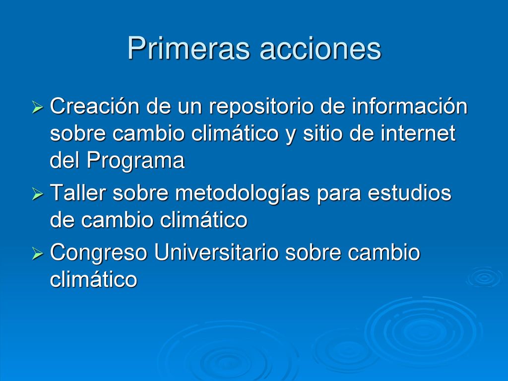 Primeras acciones Creación de un repositorio de información sobre cambio climático y sitio de internet del Programa.