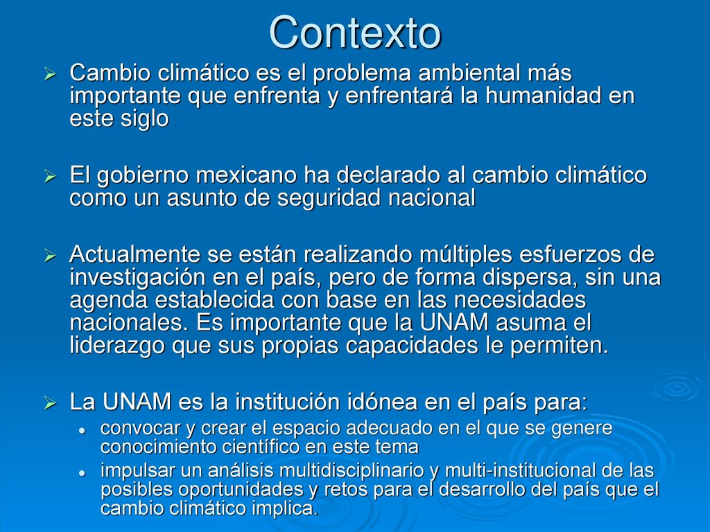 Contexto Cambio climático es el problema ambiental más importante que enfrenta y enfrentará la humanidad en este siglo.