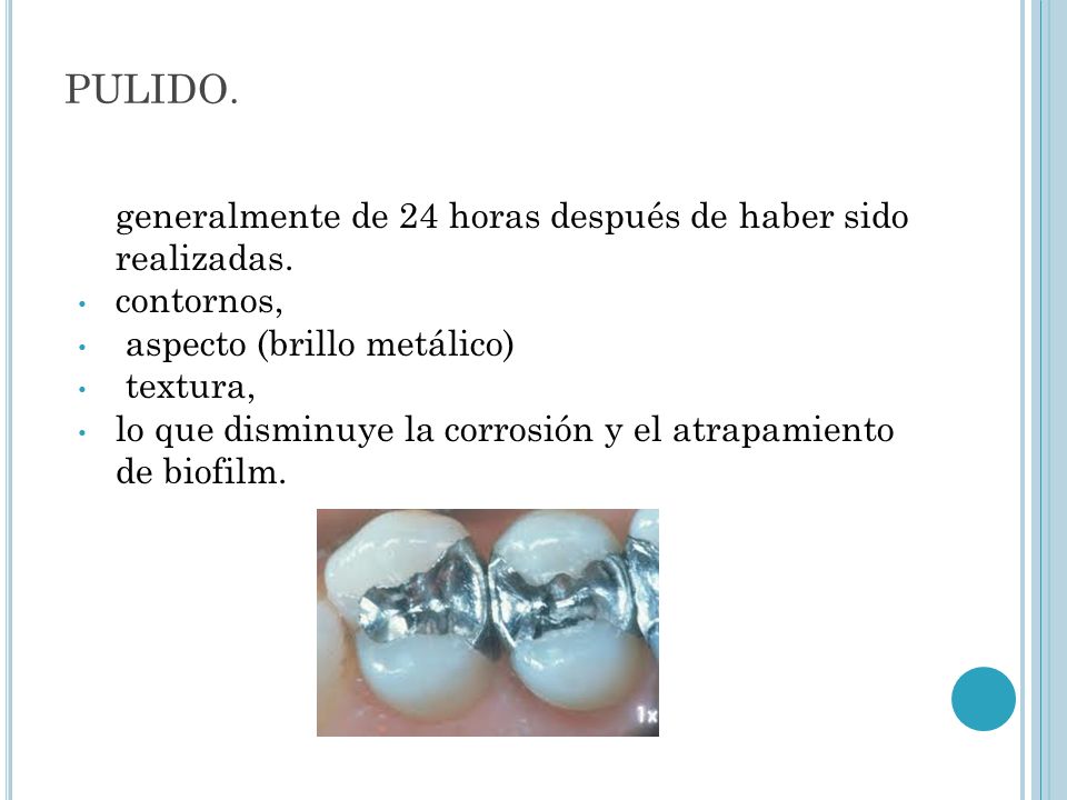 PULIDO. generalmente de 24 horas después de haber sido realizadas.