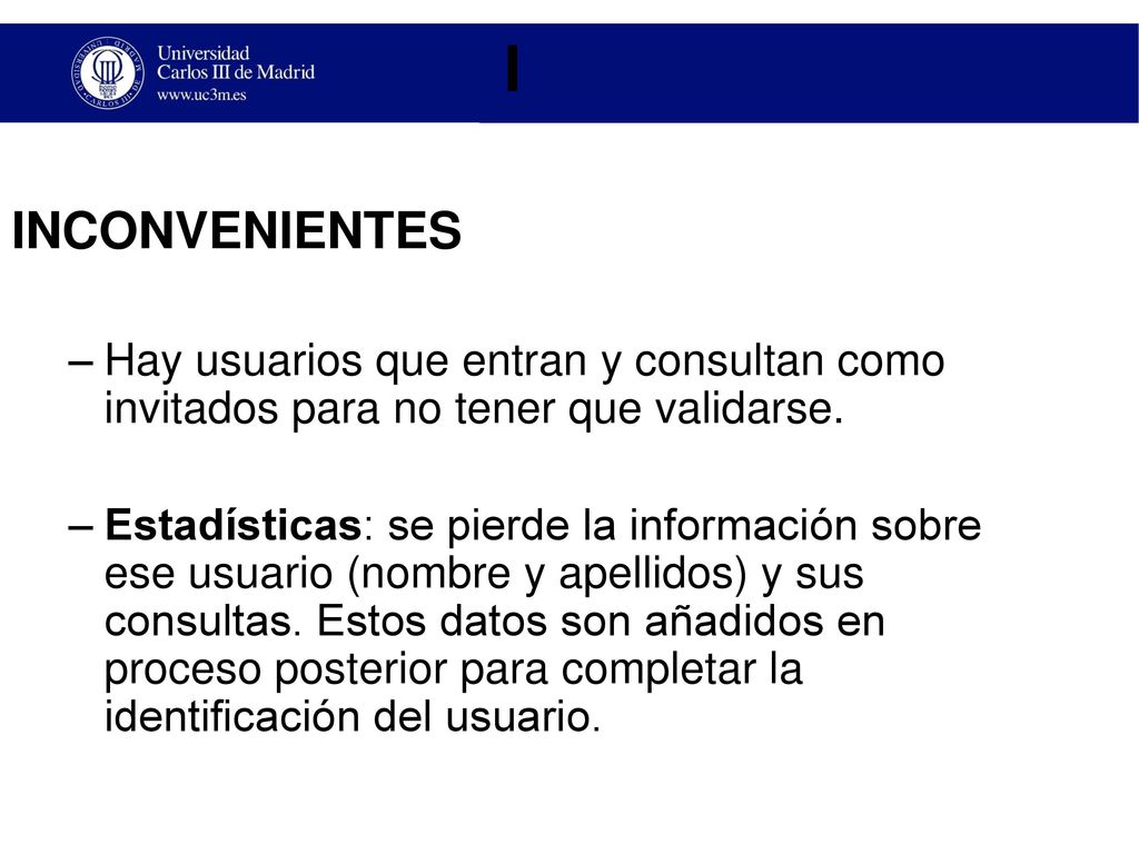 I INCONVENIENTES. Hay usuarios que entran y consultan como invitados para no tener que validarse.