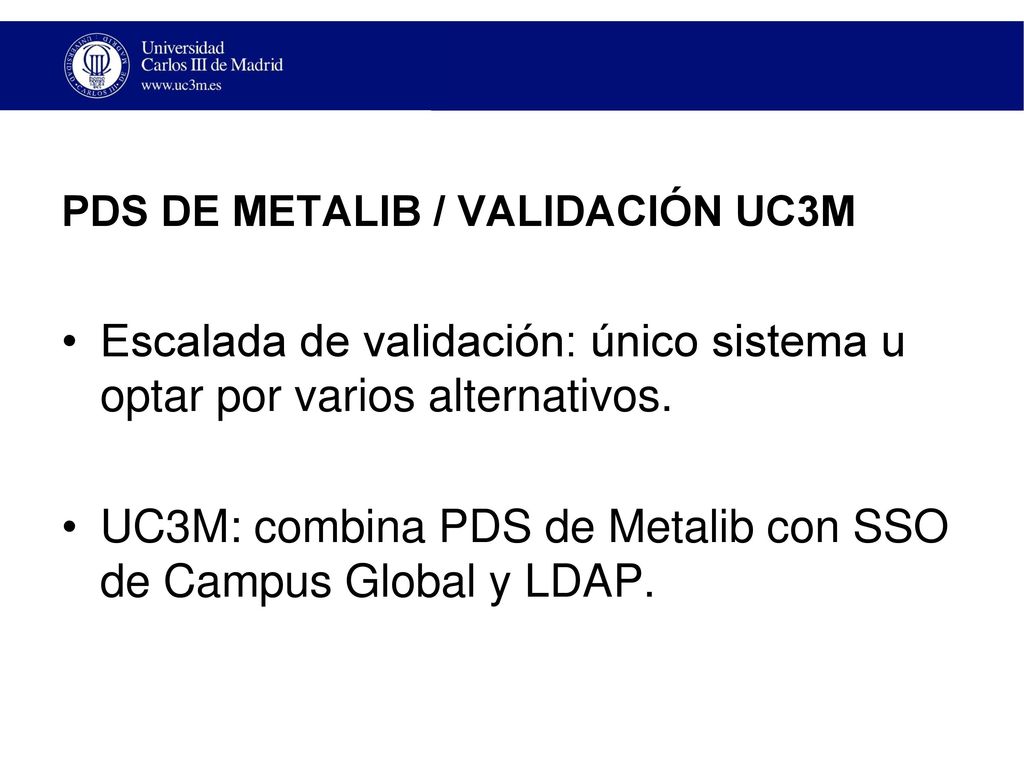 Escalada de validación: único sistema u optar por varios alternativos.