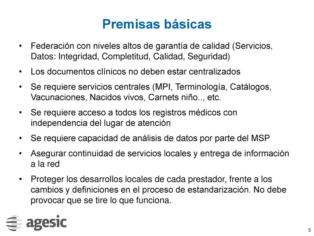 Premisas básicas Federación con niveles altos de garantía de calidad (Servicios, Datos: Integridad, Completitud, Calidad, Seguridad)