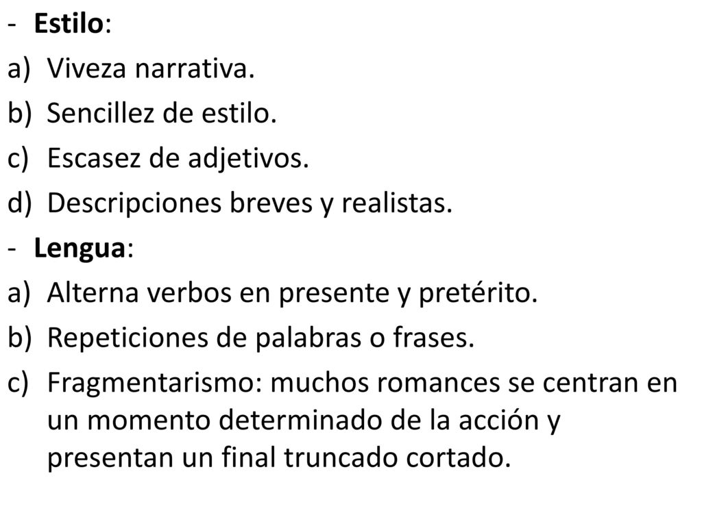 Estilo: Viveza narrativa. Sencillez de estilo. Escasez de adjetivos. Descripciones breves y realistas.