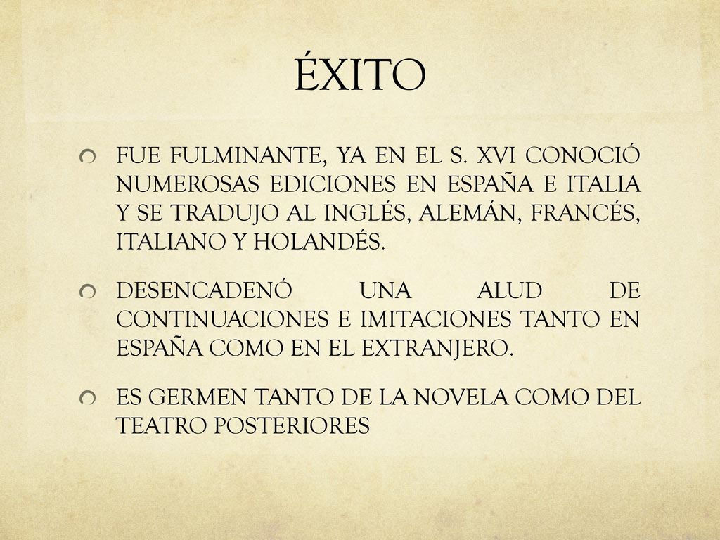 ÉXITO FUE FULMINANTE, YA EN EL S. XVI CONOCIÓ NUMEROSAS EDICIONES EN ESPAÑA E ITALIA Y SE TRADUJO AL INGLÉS, ALEMÁN, FRANCÉS, ITALIANO Y HOLANDÉS.