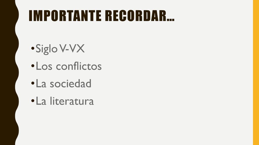 Importante Recordar… Siglo V-VX Los conflictos La sociedad