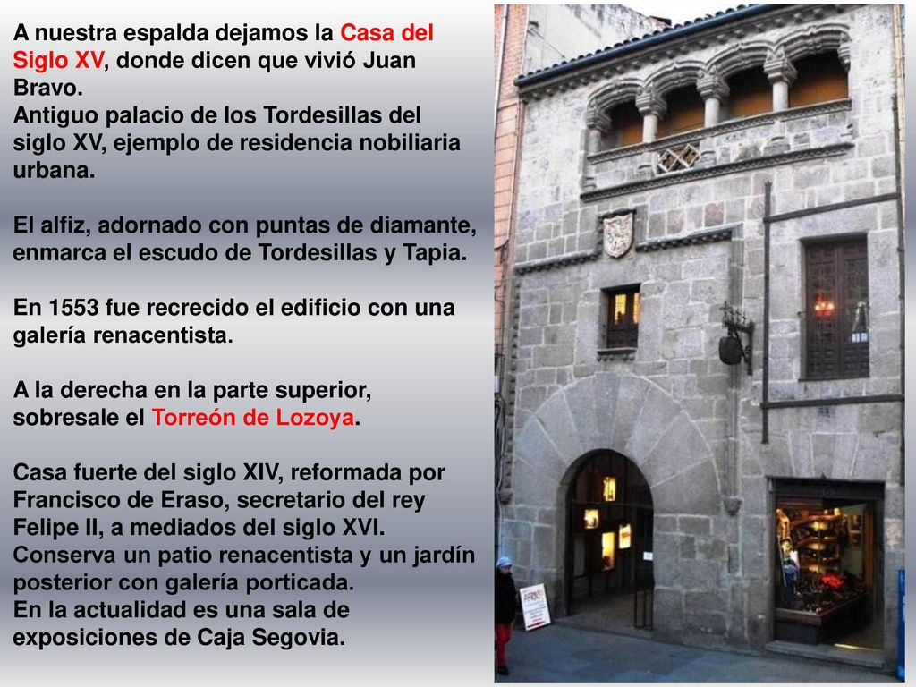 A nuestra espalda dejamos la Casa del Siglo XV, donde dicen que vivió Juan Bravo.