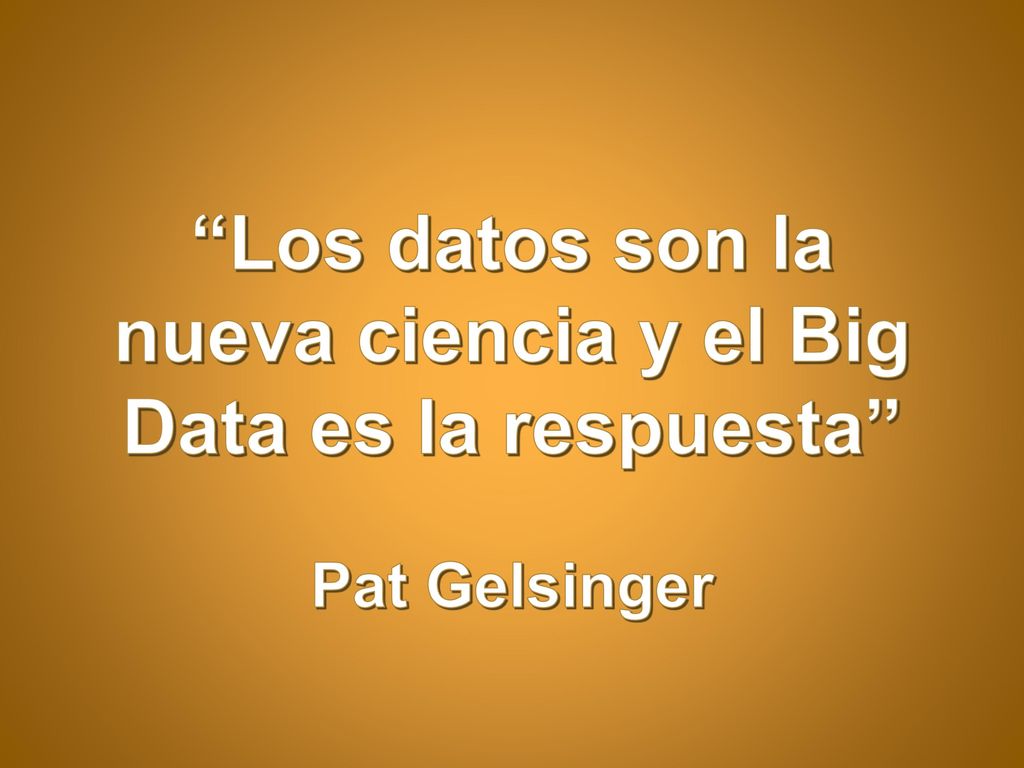 Los datos son la nueva ciencia y el Big Data es la respuesta