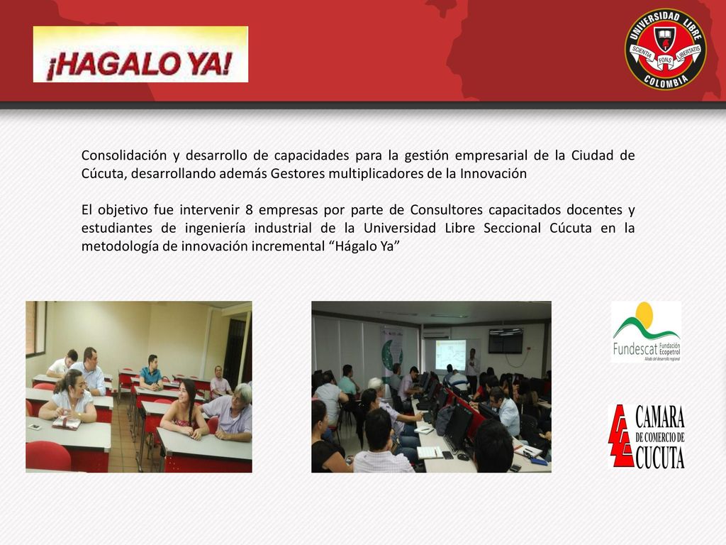 Consolidación y desarrollo de capacidades para la gestión empresarial de la Ciudad de Cúcuta, desarrollando además Gestores multiplicadores de la Innovación