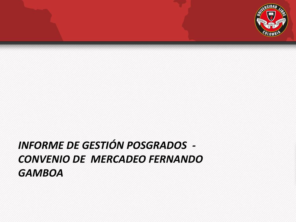 INFORME DE GESTIÓN POSGRADOS - CONVENIO DE MERCADEO FERNANDO GAMBOA