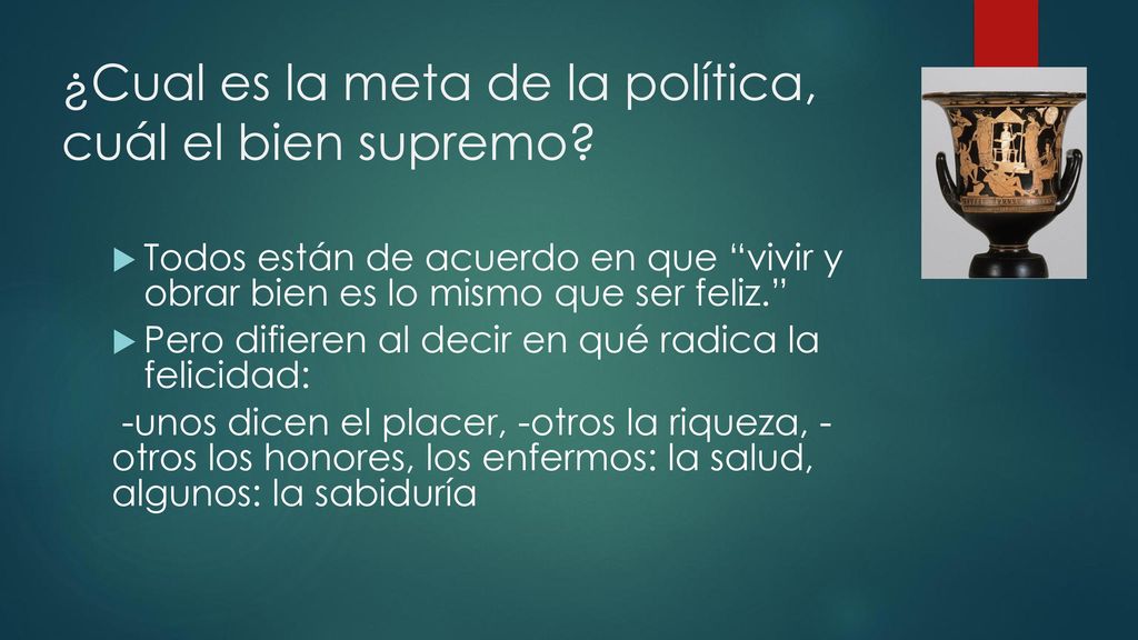 ¿Cual es la meta de la política, cuál el bien supremo