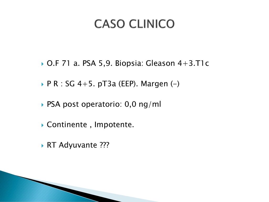 CASO CLINICO O.F 71 a. PSA 5,9. Biopsia: Gleason 4+3.T1c