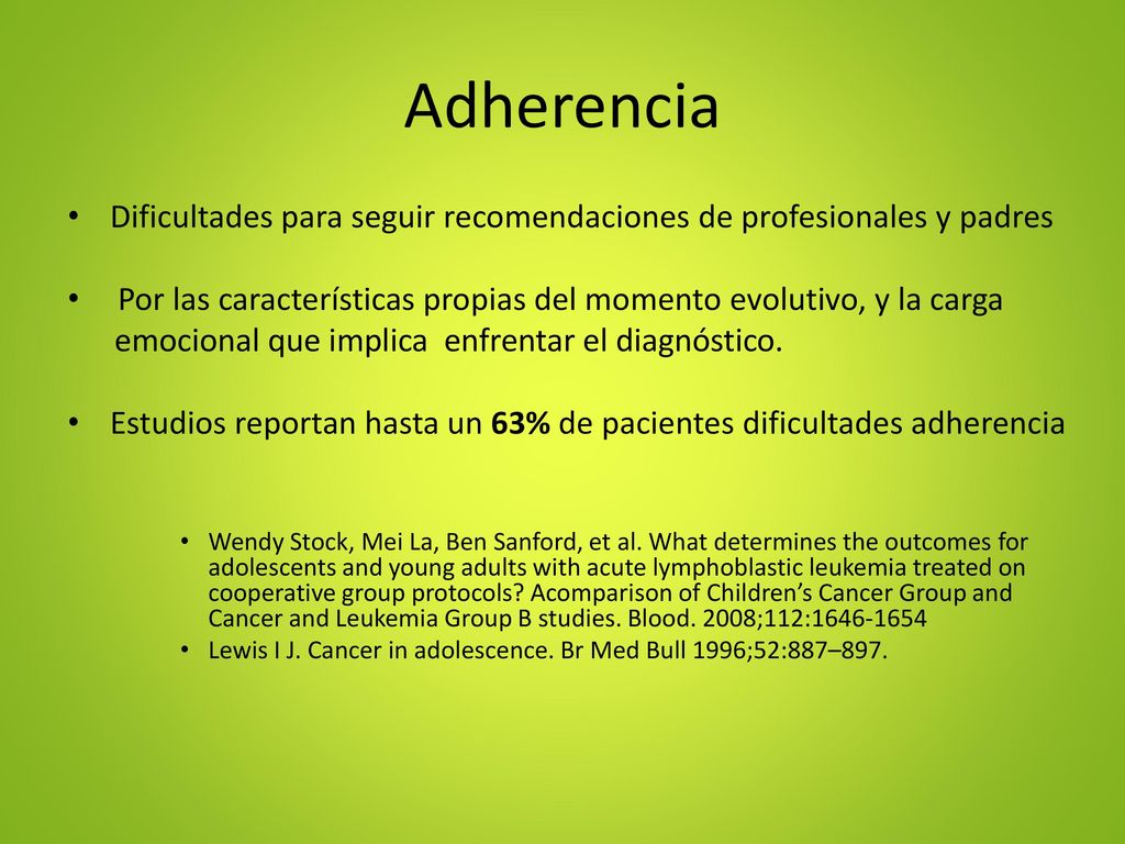 Adherencia Dificultades para seguir recomendaciones de profesionales y padres. Por las características propias del momento evolutivo, y la carga.