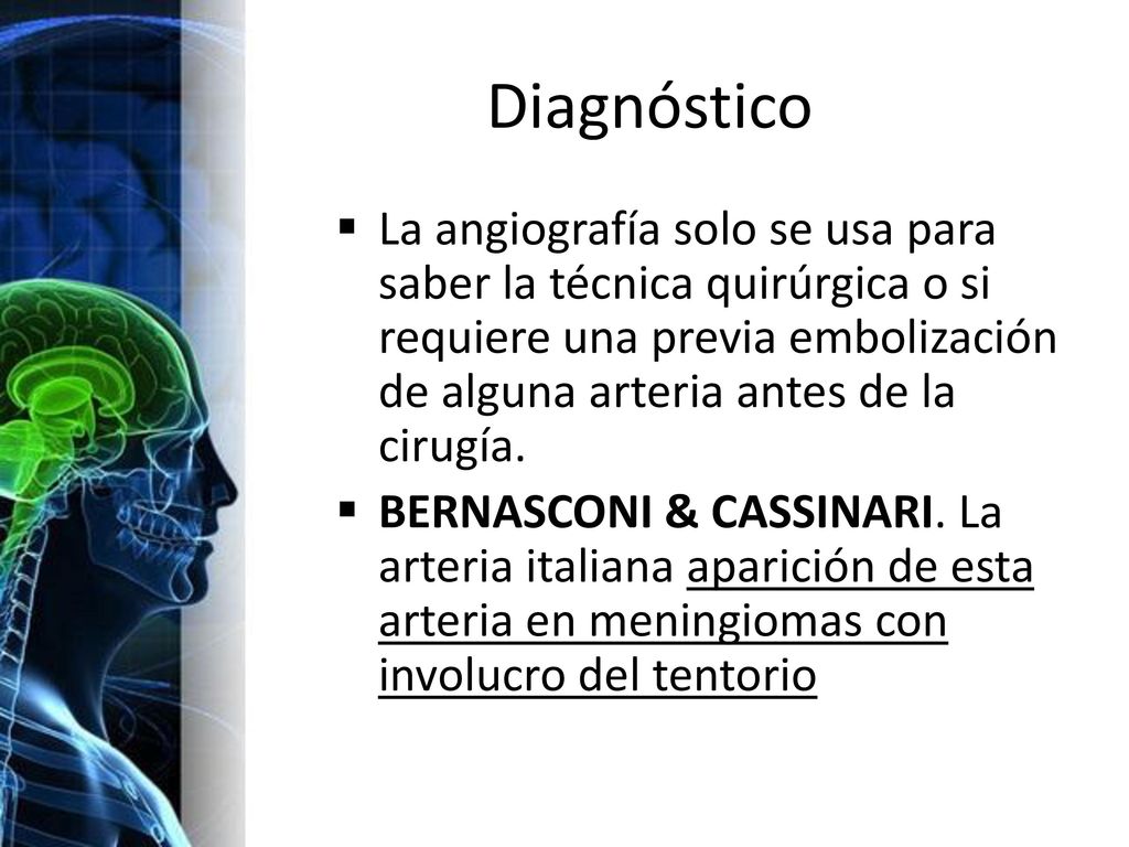 Diagnóstico La angiografía solo se usa para saber la técnica quirúrgica o si requiere una previa embolización de alguna arteria antes de la cirugía.