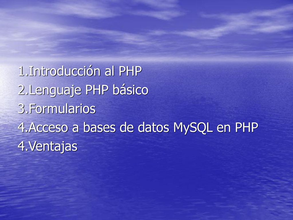 1.Introducción al PHP 2.Lenguaje PHP básico. 3.Formularios. 4.Acceso a bases de datos MySQL en PHP.