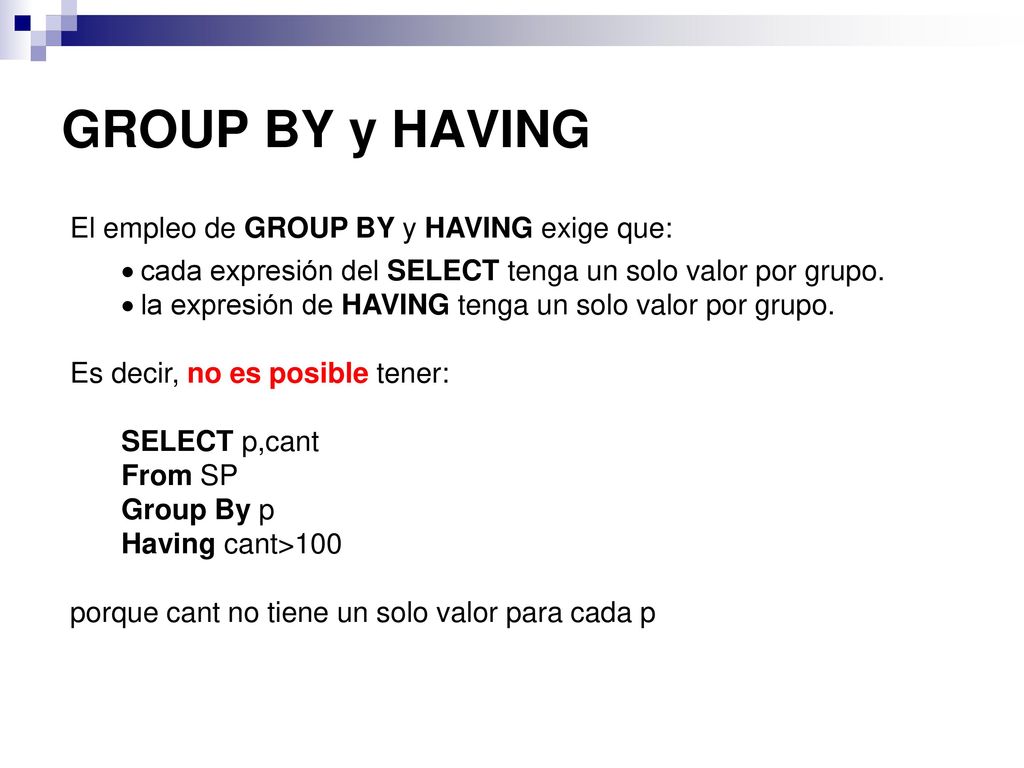 GROUP BY y HAVING El empleo de GROUP BY y HAVING exige que: