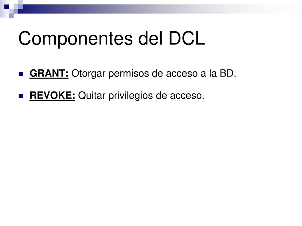 Componentes del DCL GRANT: Otorgar permisos de acceso a la BD.