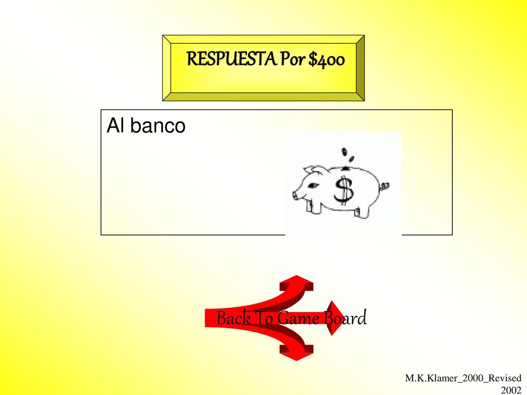 RESPUESTA Por $400 Back To Game Board Al banco
