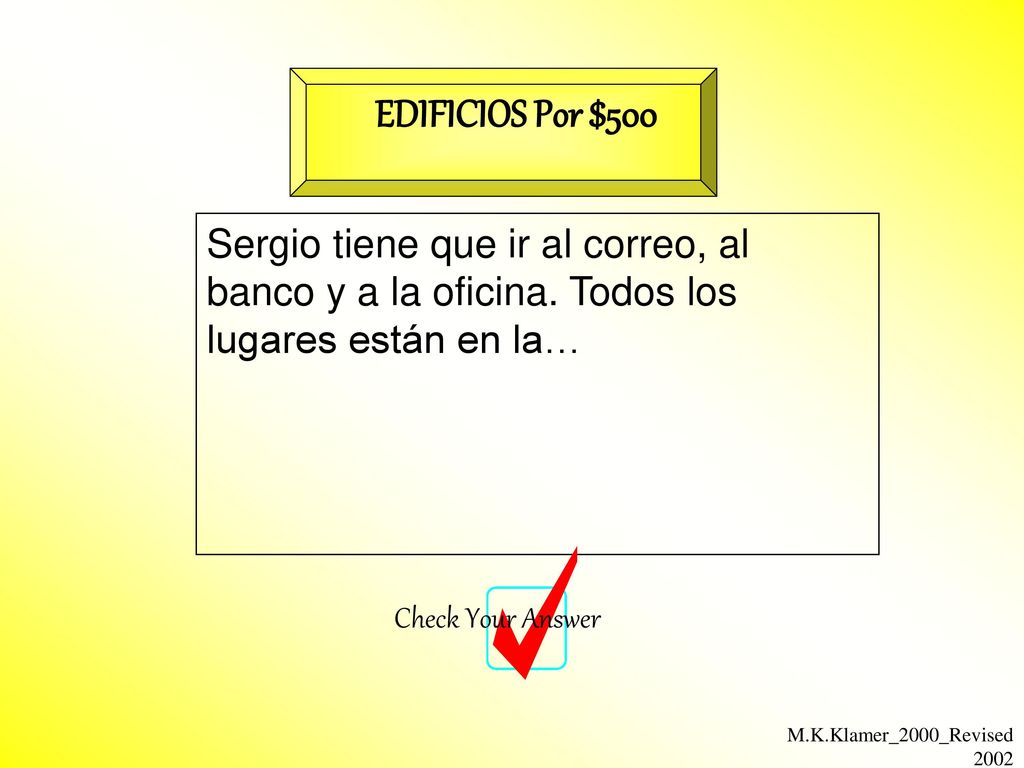 EDIFICIOS Por $500 Sergio tiene que ir al correo, al banco y a la oficina. Todos los lugares están en la…