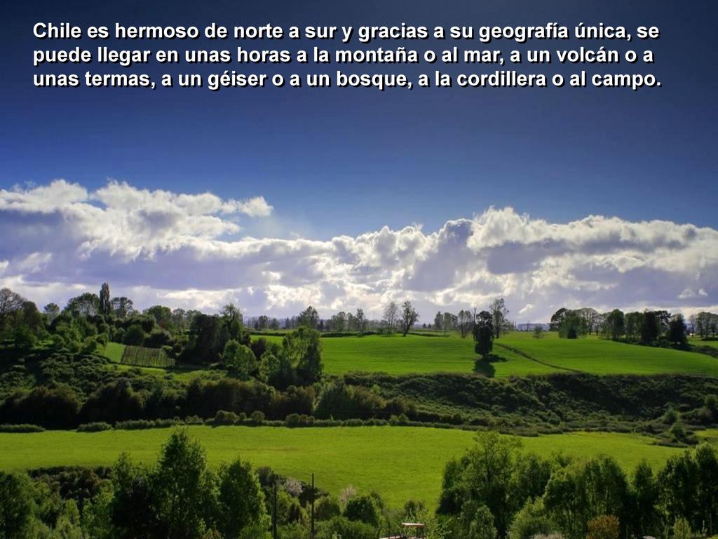 Chile es hermoso de norte a sur y gracias a su geografía única, se puede llegar en unas horas a la montaña o al mar, a un volcán o a unas termas, a un géiser o a un bosque, a la cordillera o al campo.
