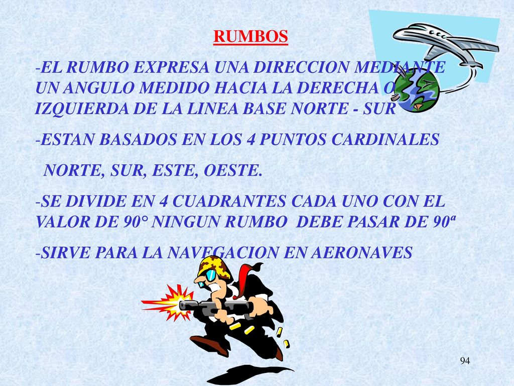 RUMBOS EL RUMBO EXPRESA UNA DIRECCION MEDIANTE UN ANGULO MEDIDO HACIA LA DERECHA O IZQUIERDA DE LA LINEA BASE NORTE - SUR.