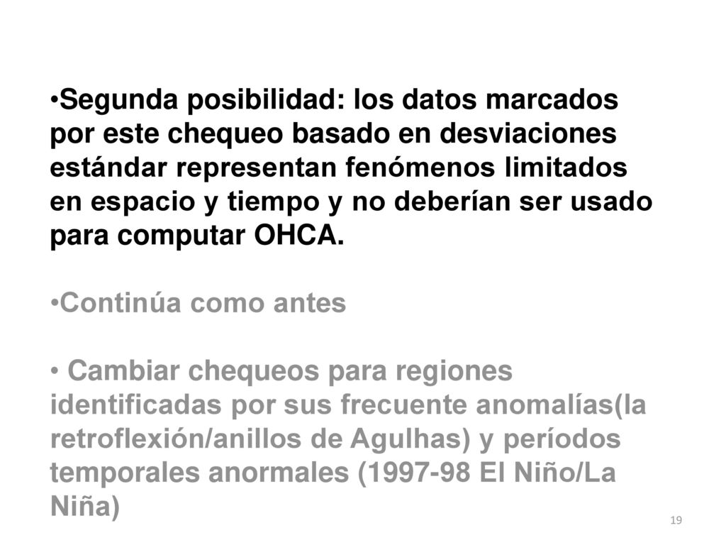 Segunda posibilidad: los datos marcados por este chequeo basado en desviaciones estándar representan fenómenos limitados en espacio y tiempo y no deberían ser usado para computar OHCA.