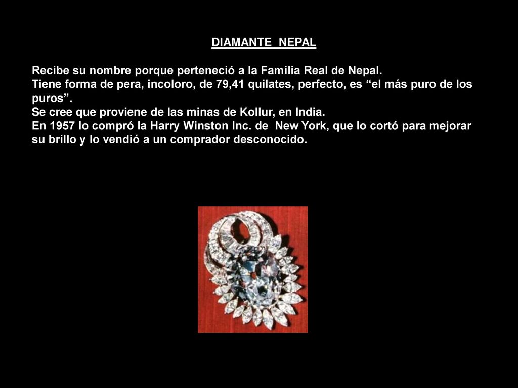 DIAMANTE NEPAL Recibe su nombre porque perteneció a la Familia Real de Nepal.