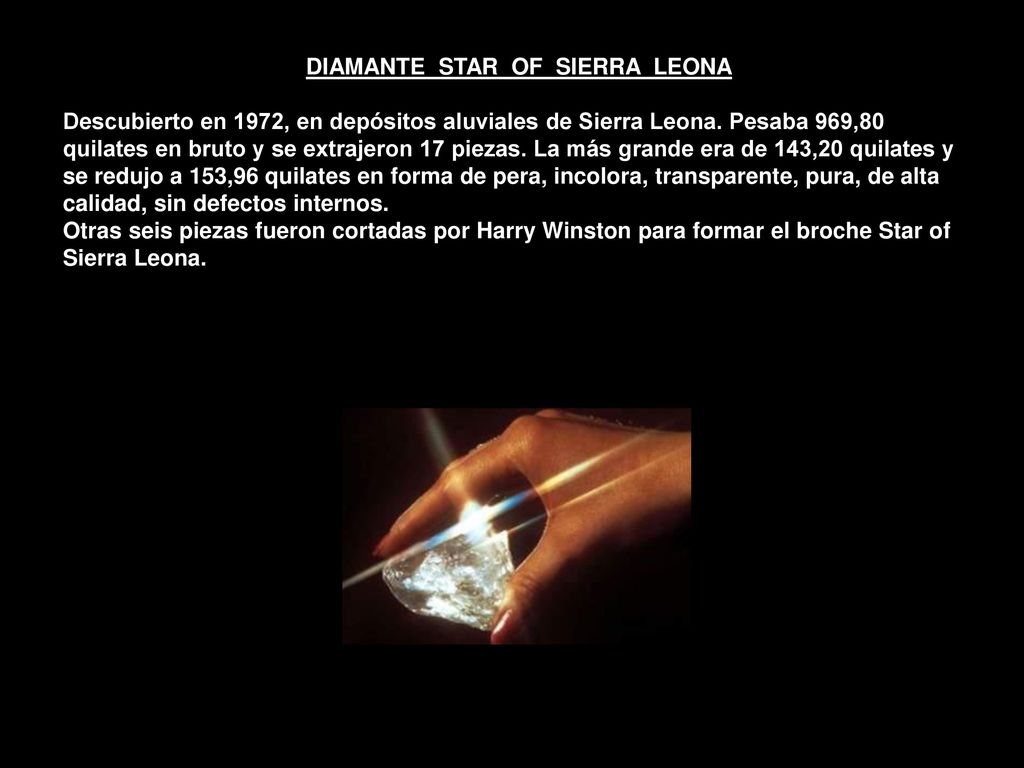 DIAMANTE STAR OF SIERRA LEONA Descubierto en 1972, en depósitos aluviales de Sierra Leona.