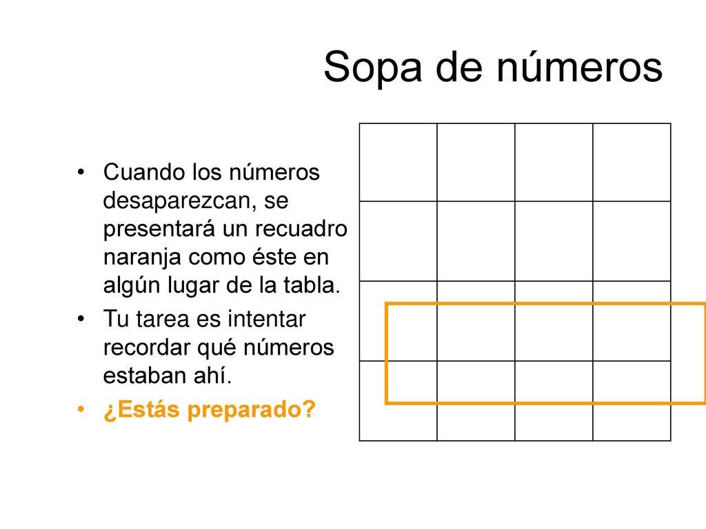 Sopa de números Cuando los números desaparezcan, se presentará un recuadro naranja como éste en algún lugar de la tabla.