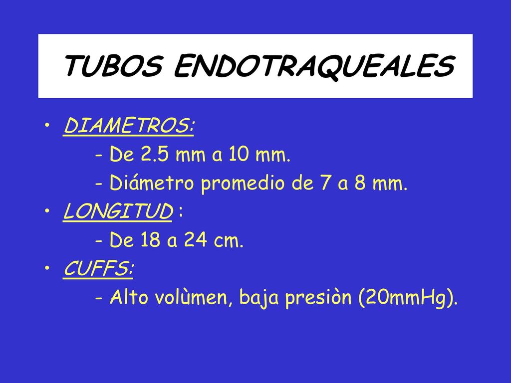 TUBOS ENDOTRAQUEALES DIAMETROS: - De 2.5 mm a 10 mm.