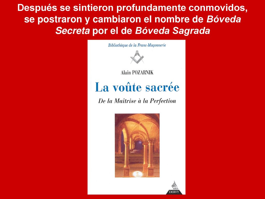 Después se sintieron profundamente conmovidos, se postraron y cambiaron el nombre de Bóveda Secreta por el de Bóveda Sagrada