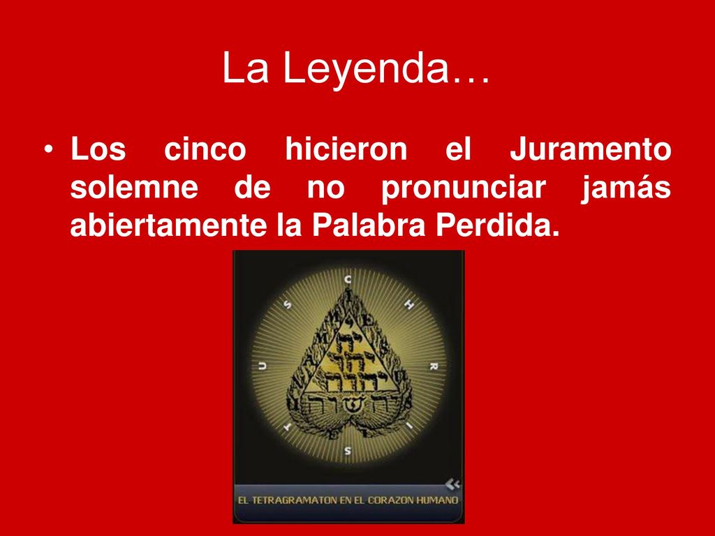 La Leyenda… Los cinco hicieron el Juramento solemne de no pronunciar jamás abiertamente la Palabra Perdida.