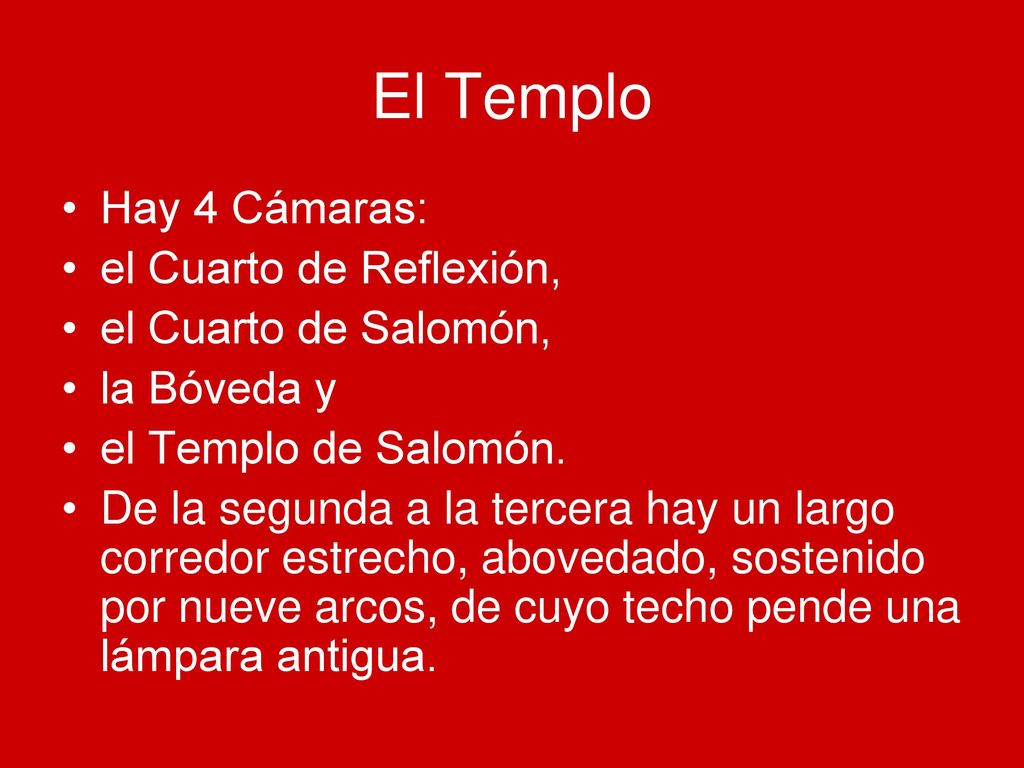 El Templo Hay 4 Cámaras: el Cuarto de Reflexión, el Cuarto de Salomón,