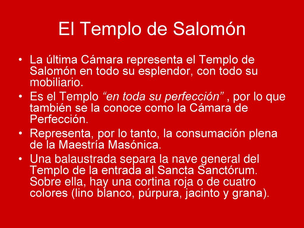 El Templo de Salomón La última Cámara representa el Templo de Salomón en todo su esplendor, con todo su mobiliario.