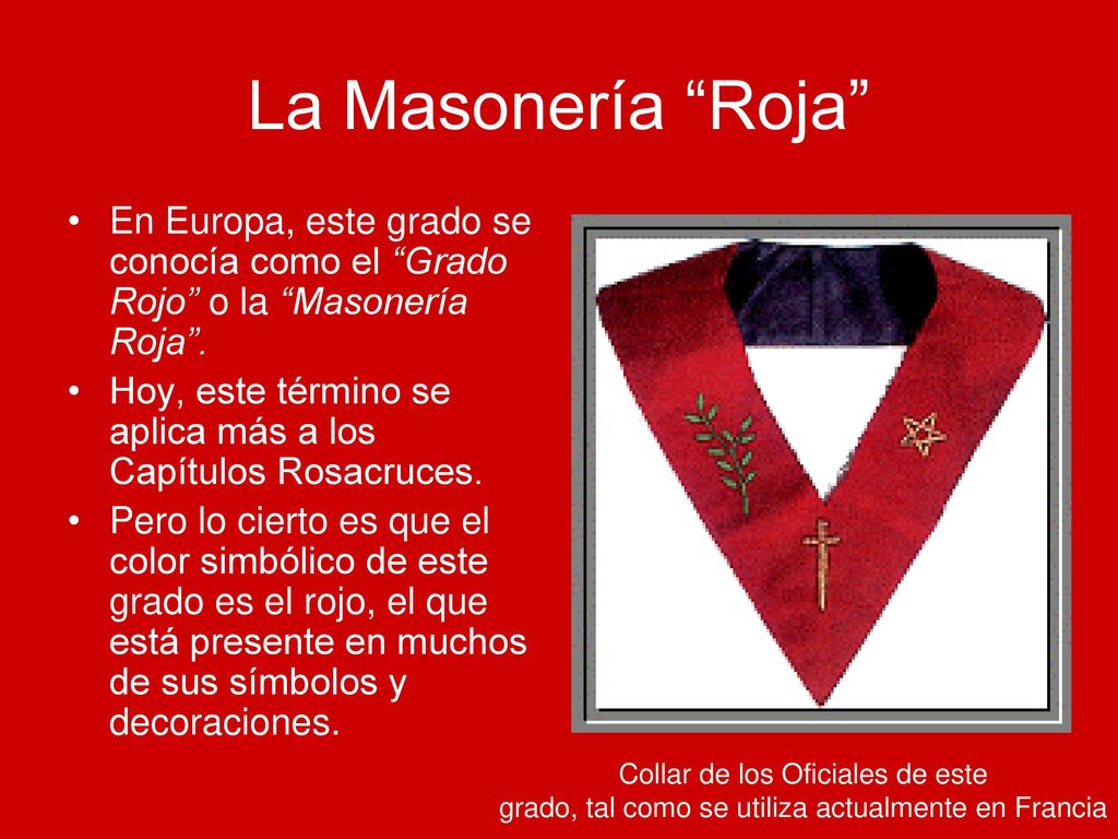 La Masonería Roja En Europa, este grado se conocía como el Grado Rojo o la Masonería Roja .
