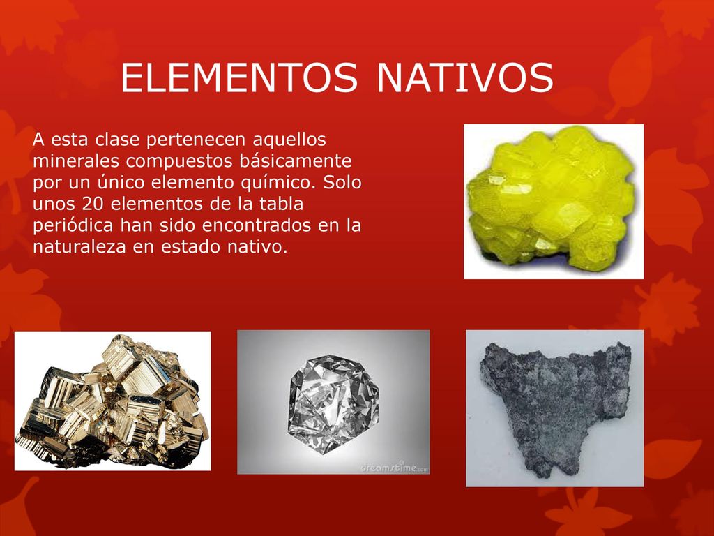 A esta clase pertenecen aquellos minerales compuestos básicamente por un único elemento químico.