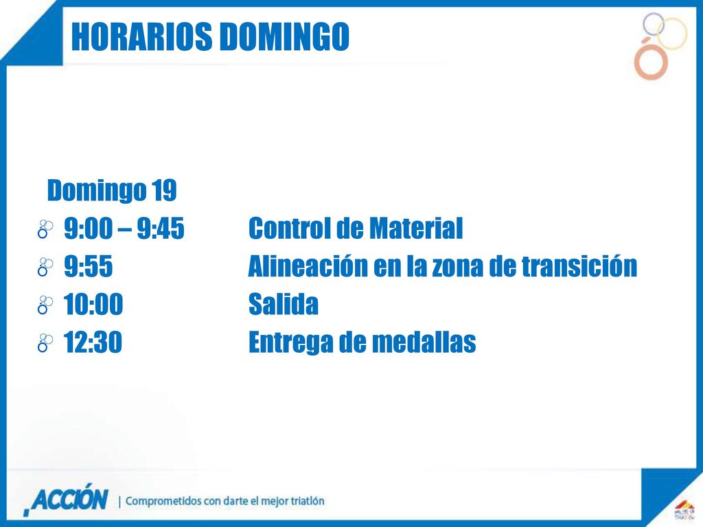 HORARIOS DOMINGO Domingo 19 9:00 – 9:45 Control de Material