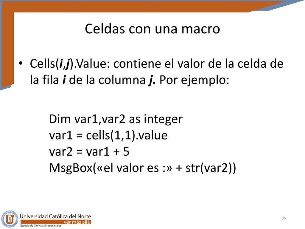 Celdas con una macro Cells(i,j).Value: contiene el valor de la celda de la fila i de la columna j. Por ejemplo: