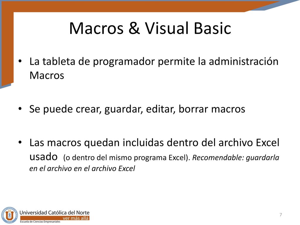 Macros & Visual Basic La tableta de programador permite la administración Macros. Se puede crear, guardar, editar, borrar macros.