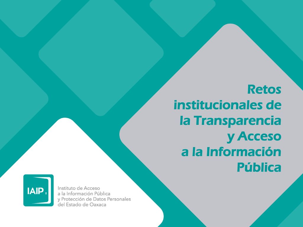 Retos institucionales de la Transparencia y Acceso a la Información Pública