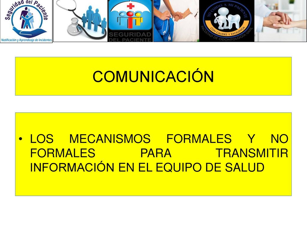 COMUNICACIÓN LOS MECANISMOS FORMALES Y NO FORMALES PARA TRANSMITIR INFORMACIÓN EN EL EQUIPO DE SALUD.
