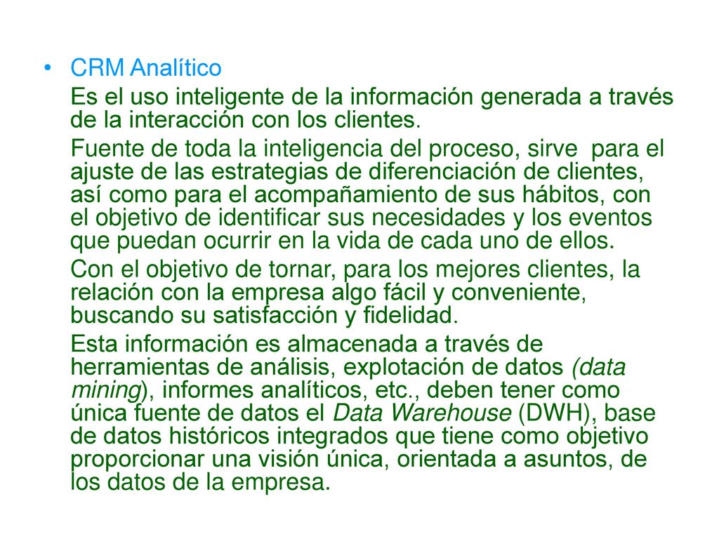 CRM Analítico Es el uso inteligente de la información generada a través de la interacción con los clientes.